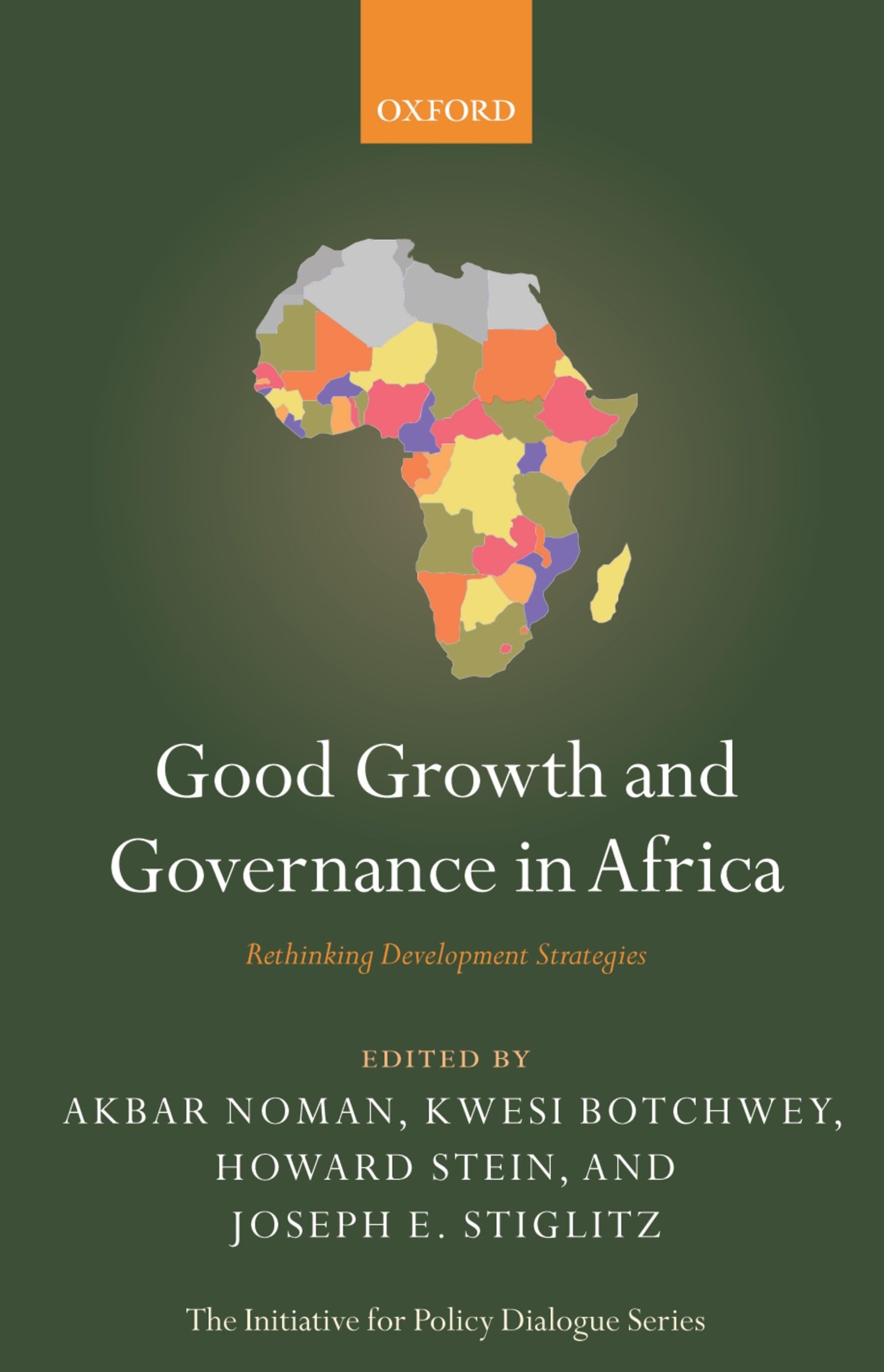 Good Growth And Governance In Africa: Rethinking Development Strategies (Initiative For Policy Dialogue)