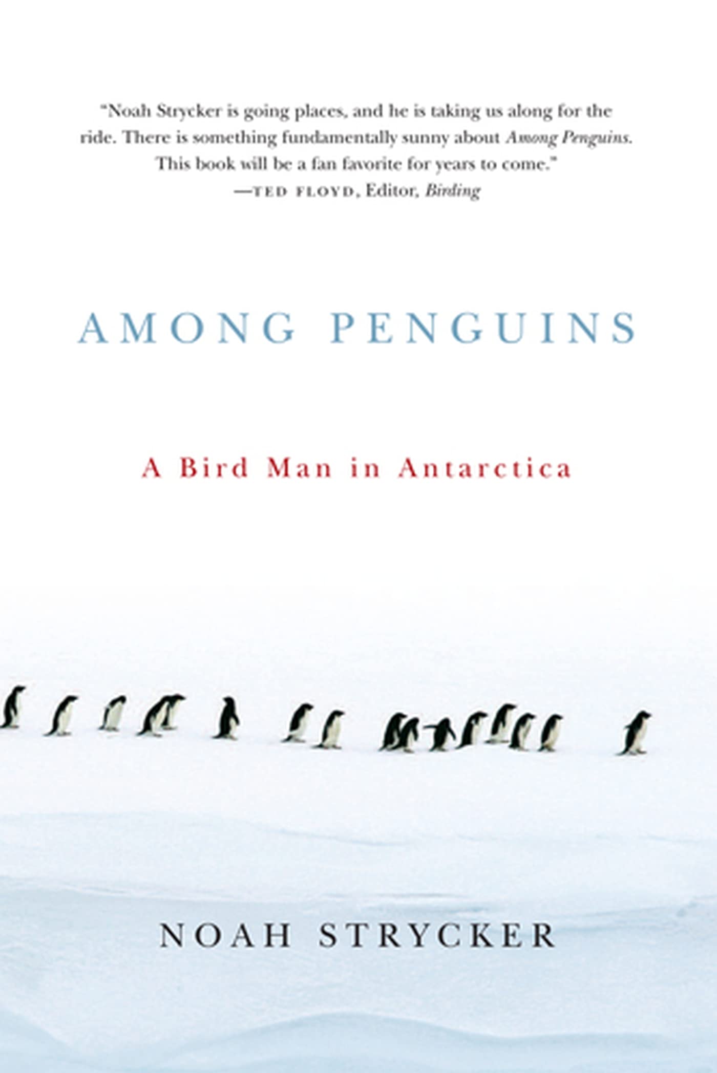 Among Penguins: A Bird Man In Antarctica,New