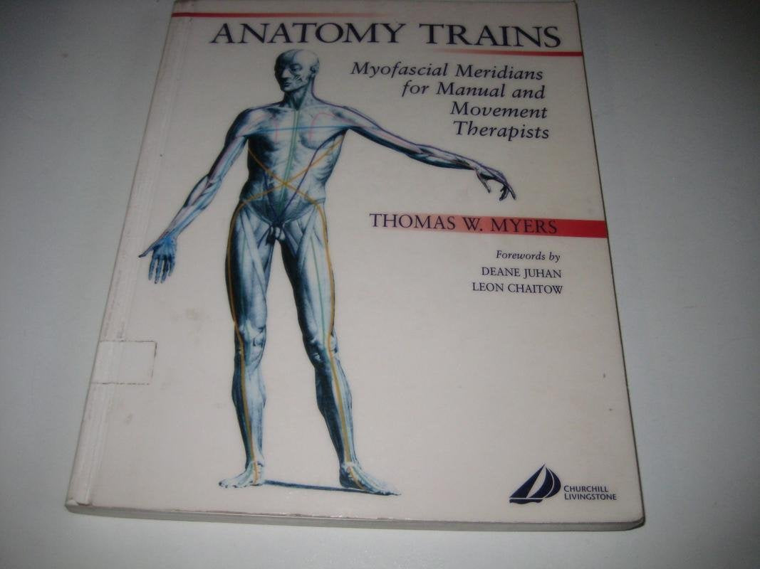 Anatomy Trains by Churchill Livingstone: Myofascial Meridians for Manual & Movement Therapists - Essential Guide for Practitioners