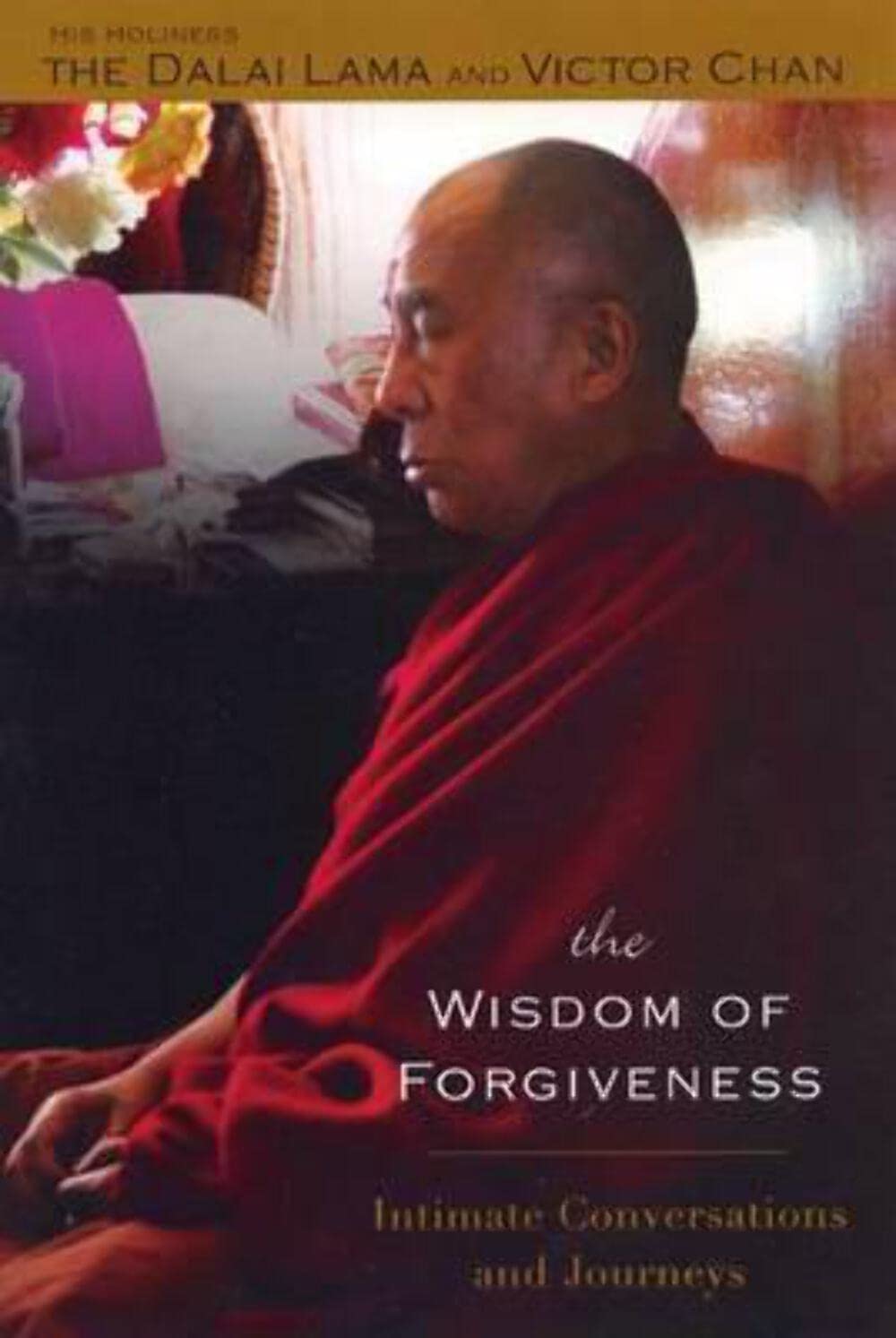 The Wisdom of Forgiveness: Intimate Journeys and Conversations,Used