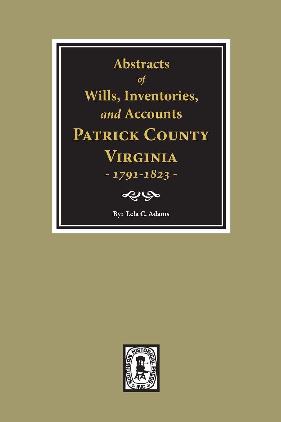 Abstracts of Wills, Inventories and Accounts of Patrick County, Virginia, 17911823.,Used