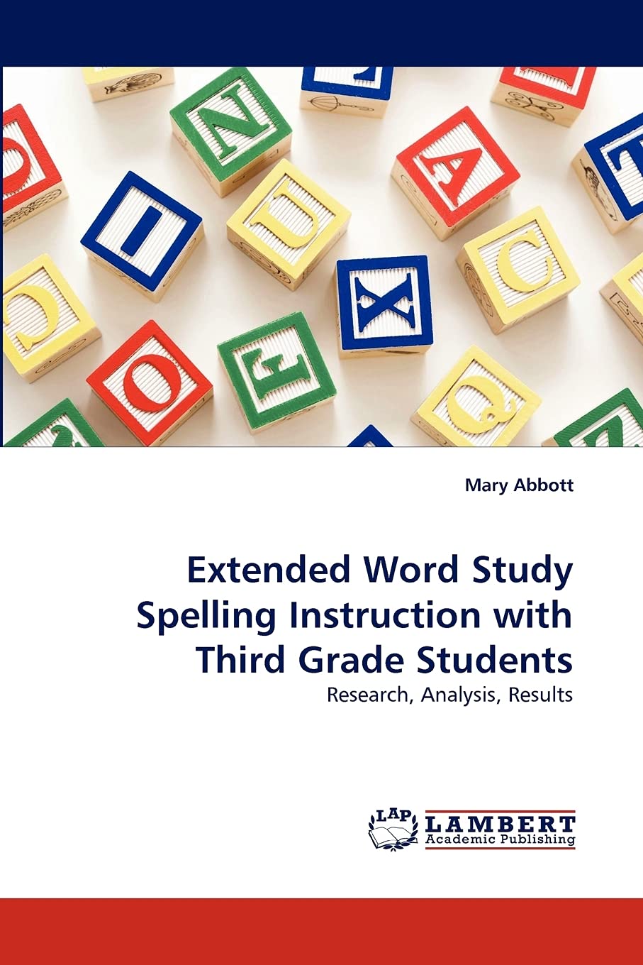 Extended Word Study Spelling Instruction with Third Grade Students: Research, Analysis, Results,Used