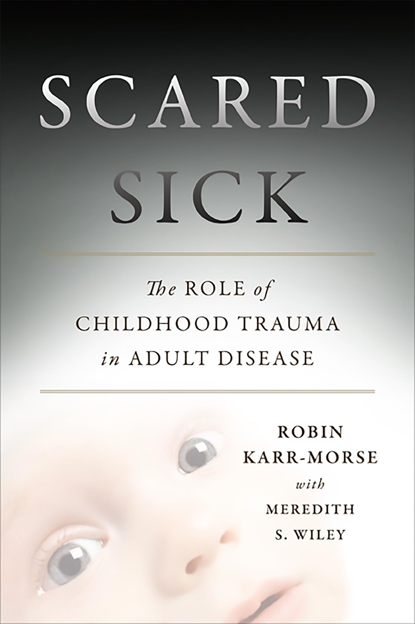 Scared Sick: The Role of Childhood Trauma in Adult Disease,Used