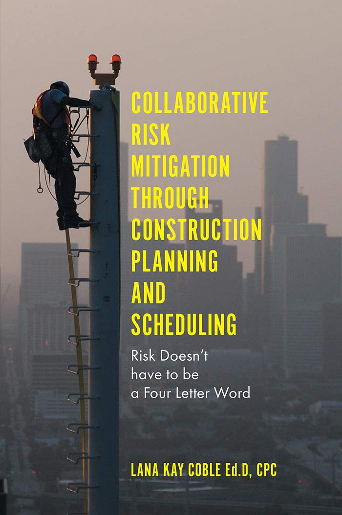 Collaborative Risk Mitigation Through Construction Planning and Scheduling: Risk Doesn't have to be a Four Letter Word,Used