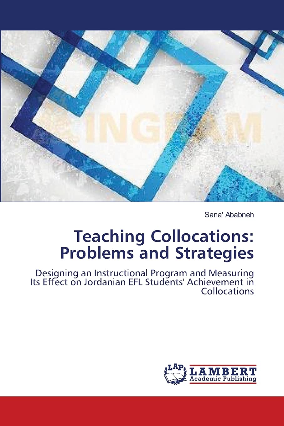 Teaching Collocations: Problems and Strategies: Designing an Instructional Program and Measuring Its Effect on Jordanian EFL Stu,Used