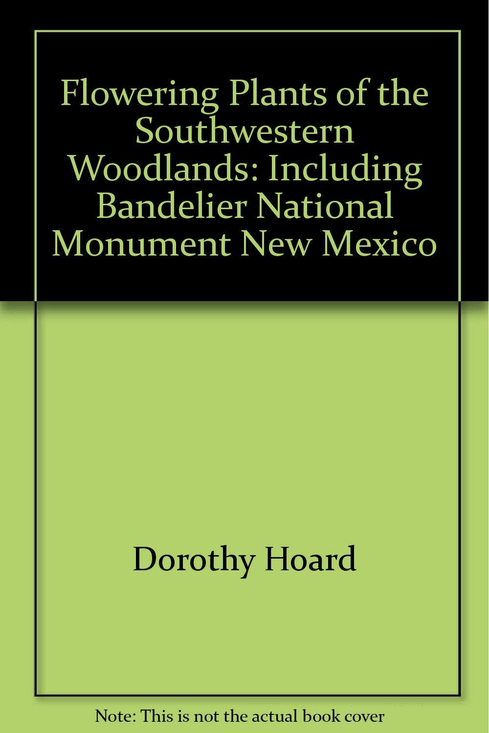 Flowering Plants of the Southwestern Woodlands Including Bandelier National Monument, New Mexico,Used