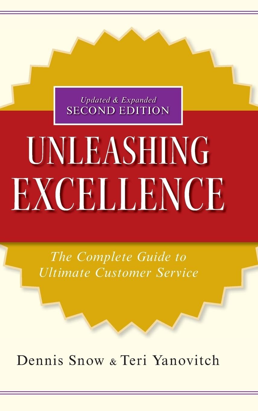 Unleashing Excellence: The Complete Guide to Ultimate Customer Service,Used