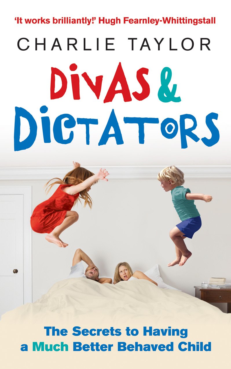 Divas & Dictators: The Secrets to Having a Much Better Behaved Child,Used