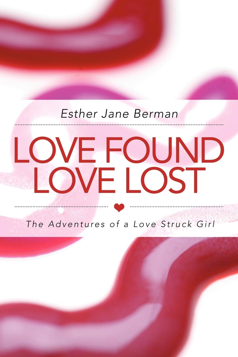 Love Found Love Lost: The Adventures Of A Love Struck Girl,Used