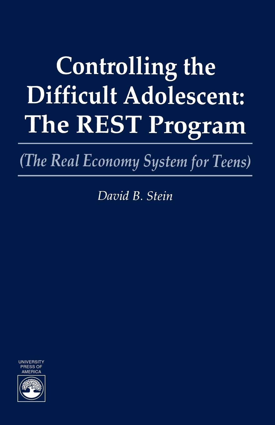 Controlling The Difficult Adolescent: The R.E.S.T. Program (The Real Economy System For Teens) (The Real Economy For Teens),Used