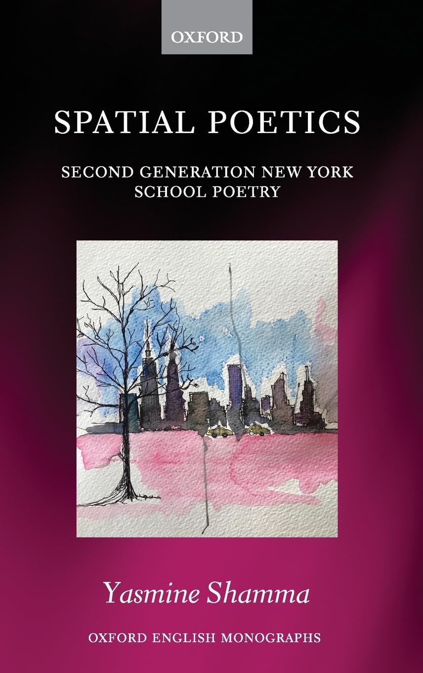 Spatial Poetics: Second Generation New York School Poetry (Oxford English Monographs),Used