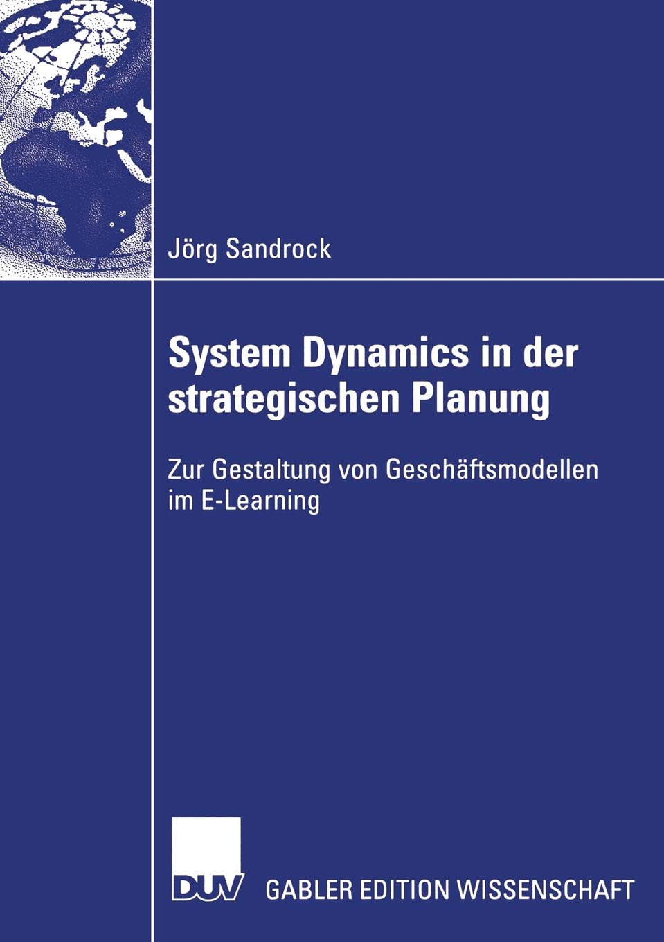 System Dynamics in der strategischen Planung: Zur Gestaltung von Geschftsmodellen im ELearning (German Edition),Used