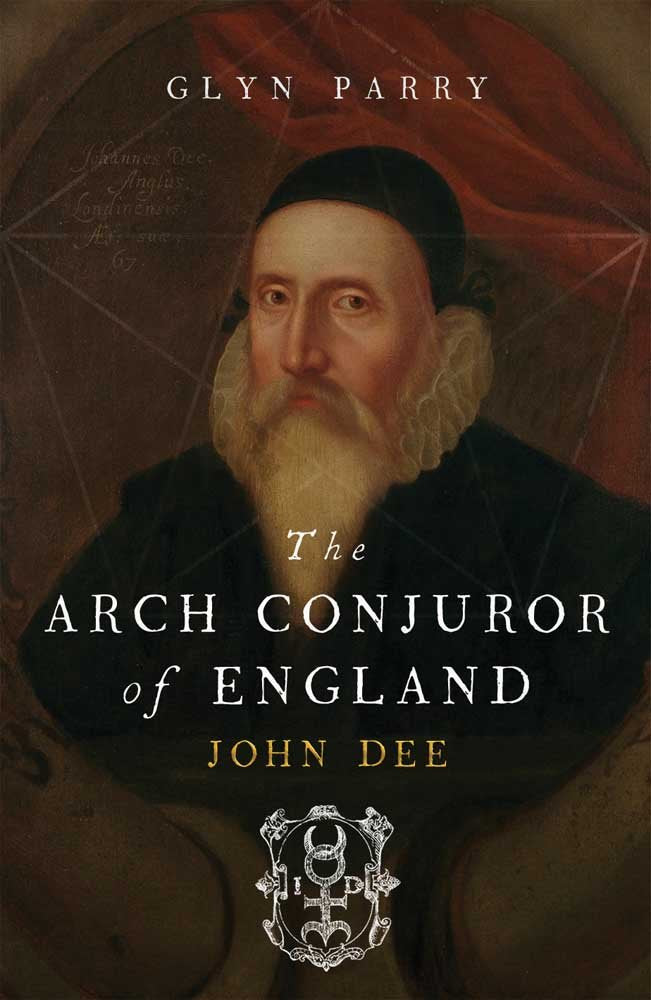 The Arch Conjuror Of England: John Dee,New