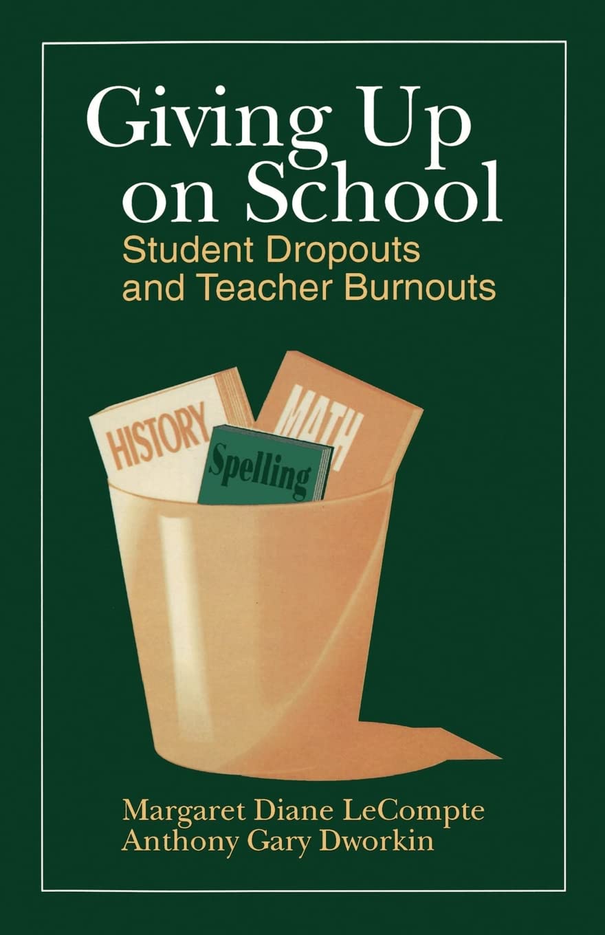 Giving Up On School: Student Dropouts And Teacher Burnouts,Used