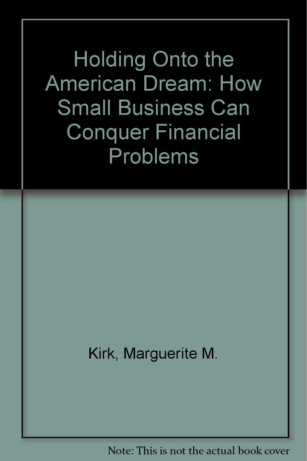 Holding Onto the American Dream: How Small Business Can Conquer Financial Problems,Used