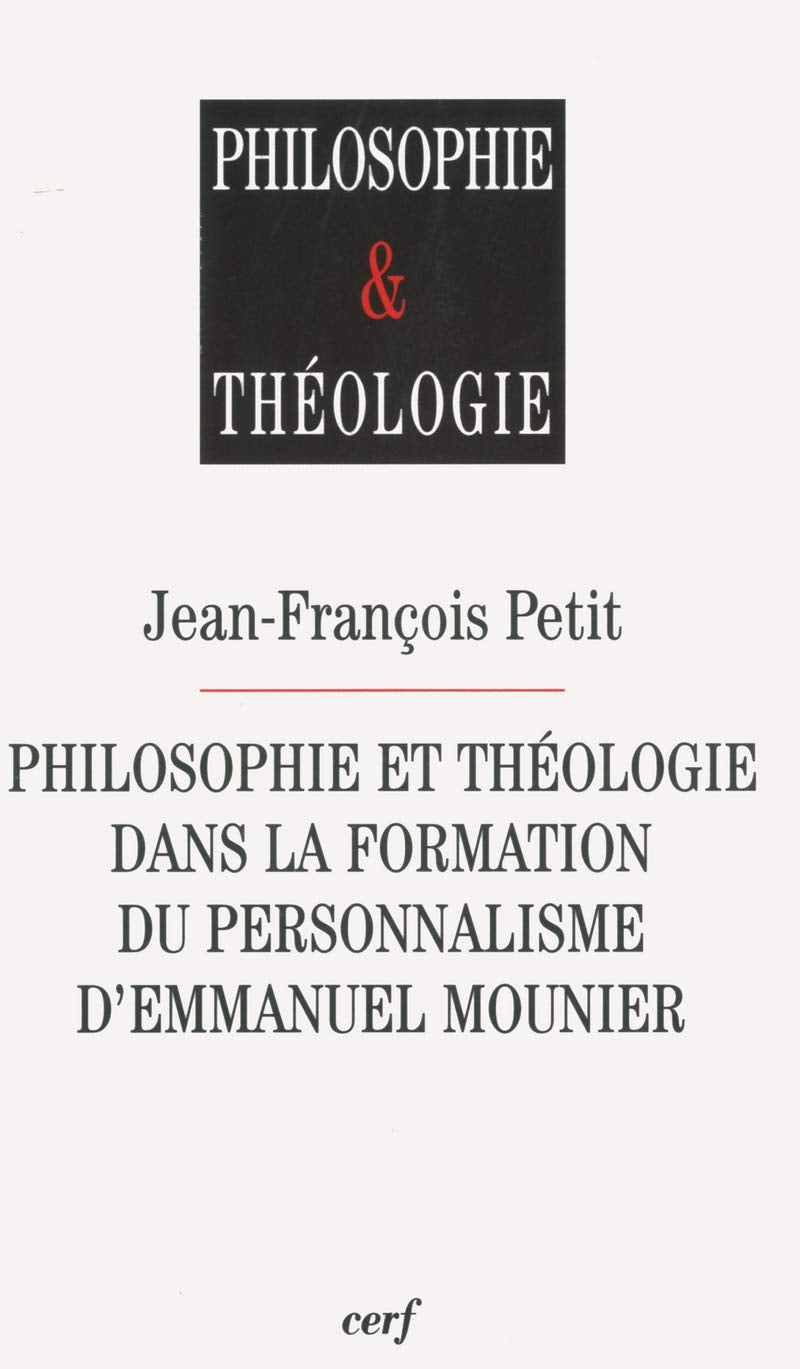 Philosophie et thologie dans la formation du personnalisme d'Emmanuel Mounier,Used