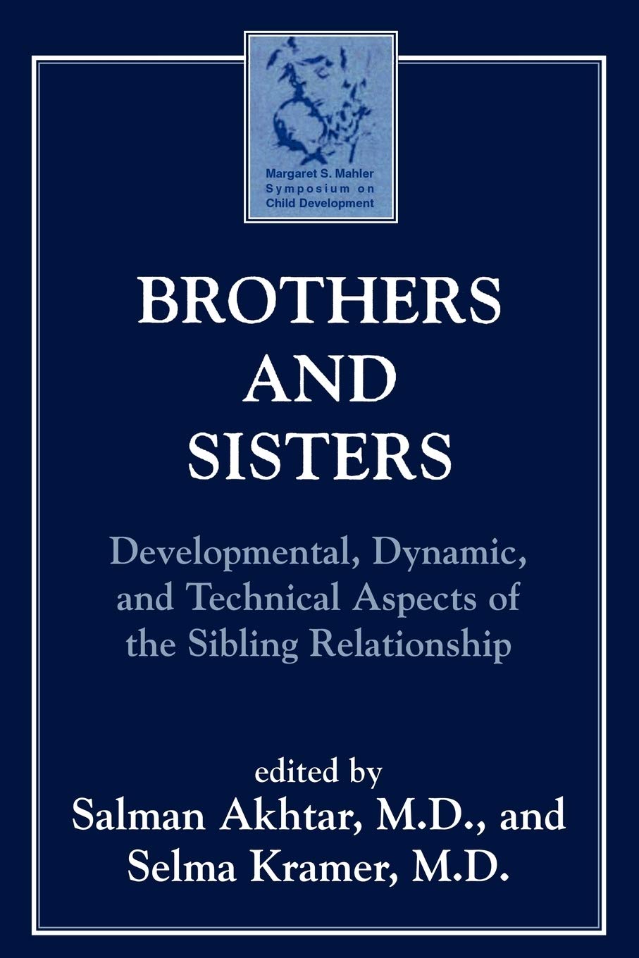 Brothers and Sisters: Developmental, Dynamic, and Technical Aspects of the Sibling Relationship (Margaret S. Mahler),Used
