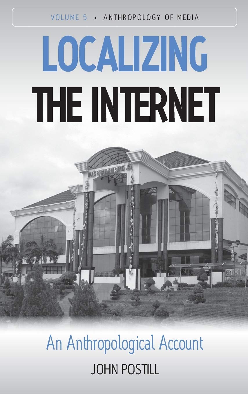 Localizing The Internet: An Anthropological Account (Anthropology Of Media, 5),Used