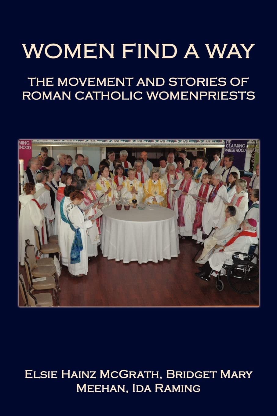 Women Find a Way: The Movement and Stories of Roman Catholic Womenpriests,Used