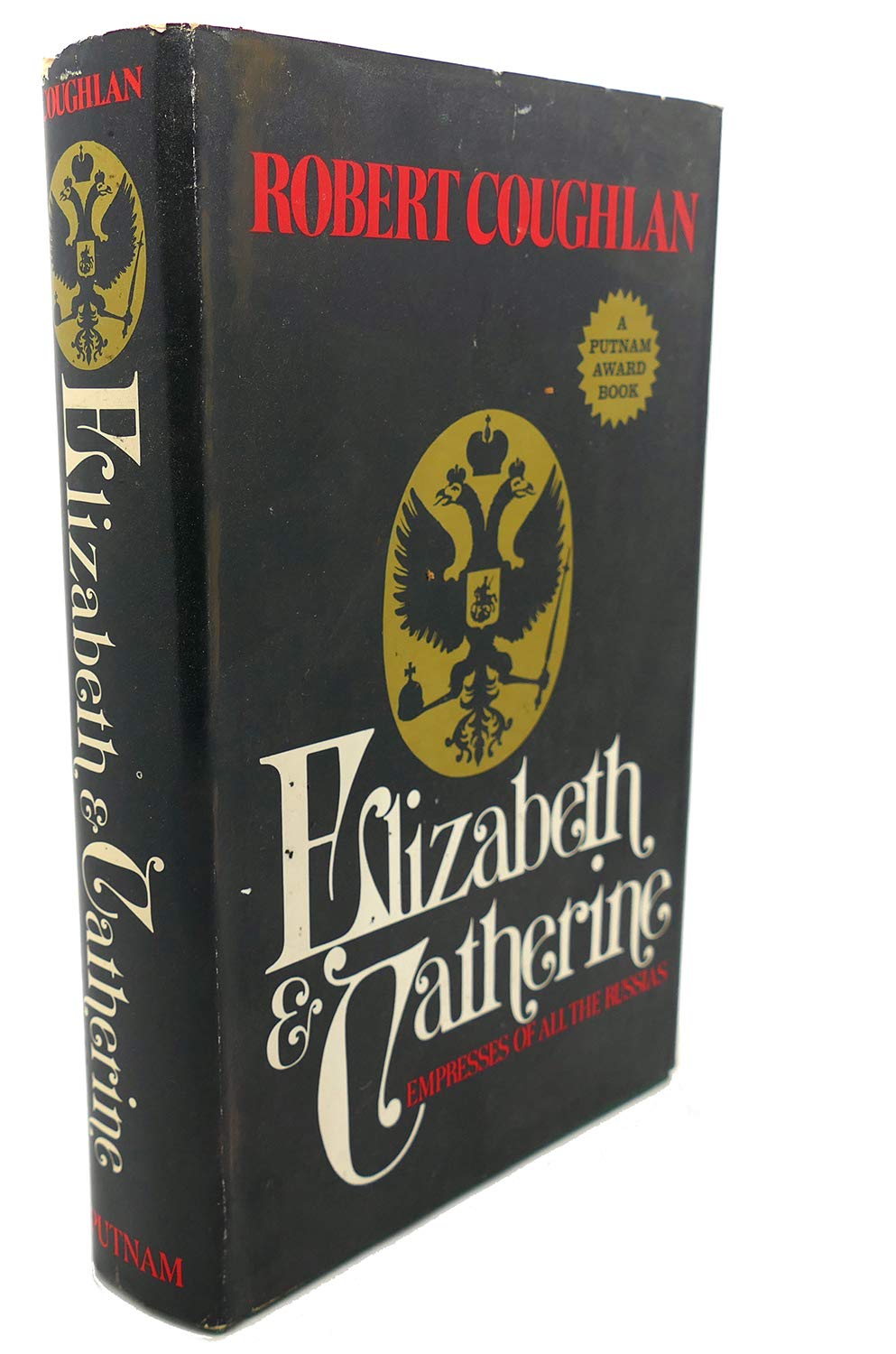 Elizabeth And Catherine: Empresses Of All The Russias,Used