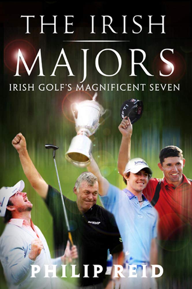 The Irish Majors: Irish Golf's Magnificent Seven,Used