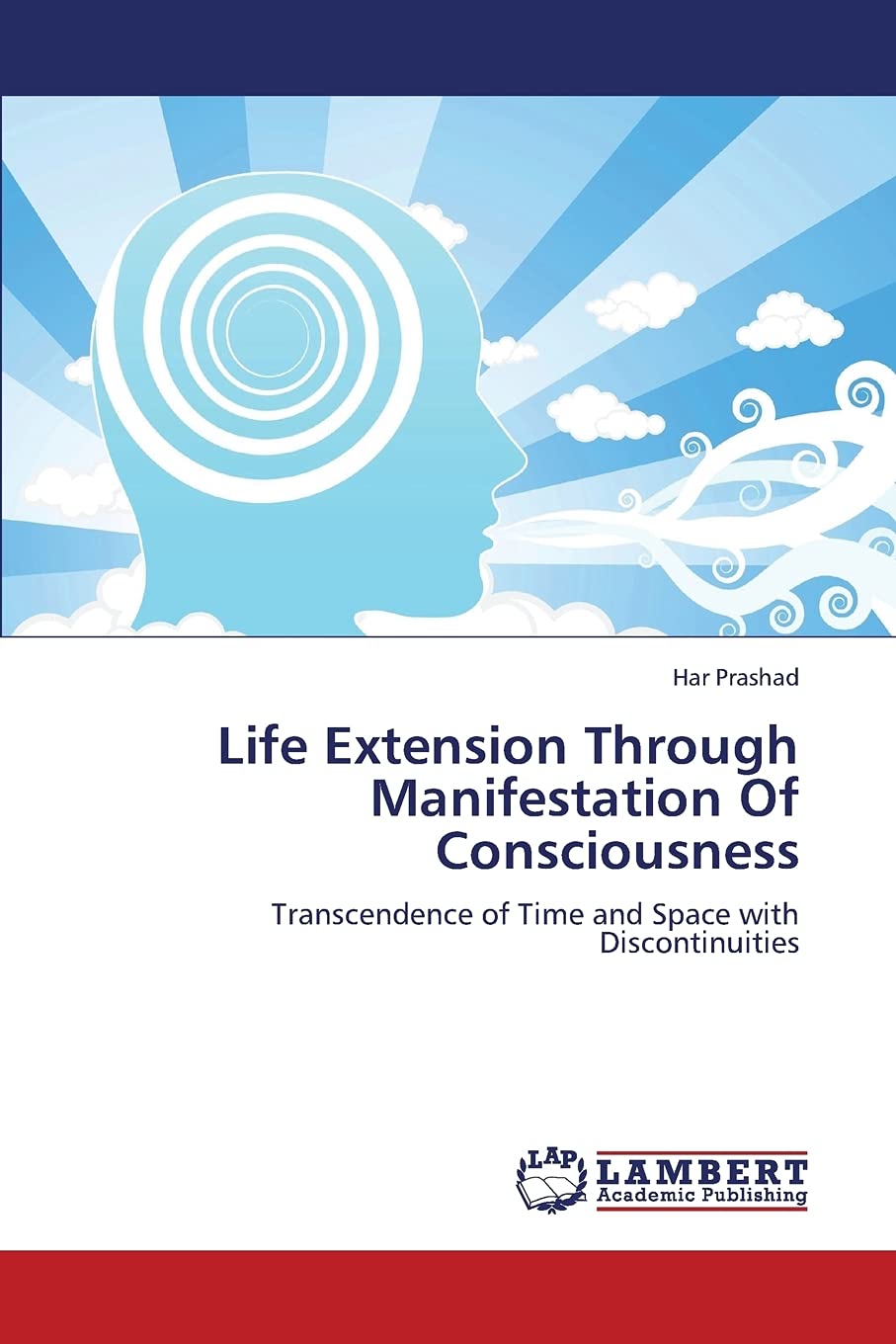 Life Extension Through Manifestation Of Consciousness: Transcendence of Time and Space with Discontinuities,Used