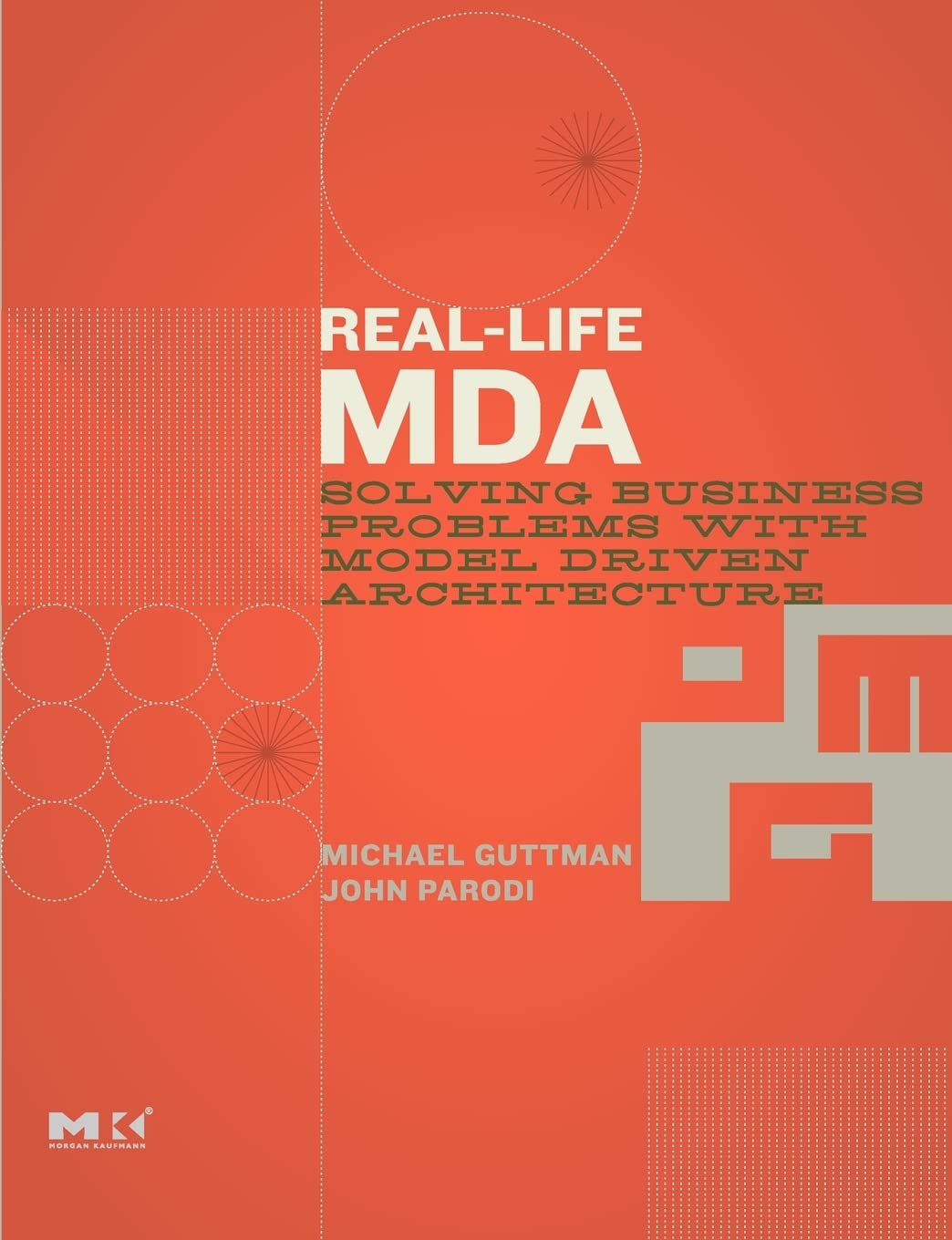 RealLife MDA: Solving Business Problems with Model Driven Architecture (The MK/OMG Press),New