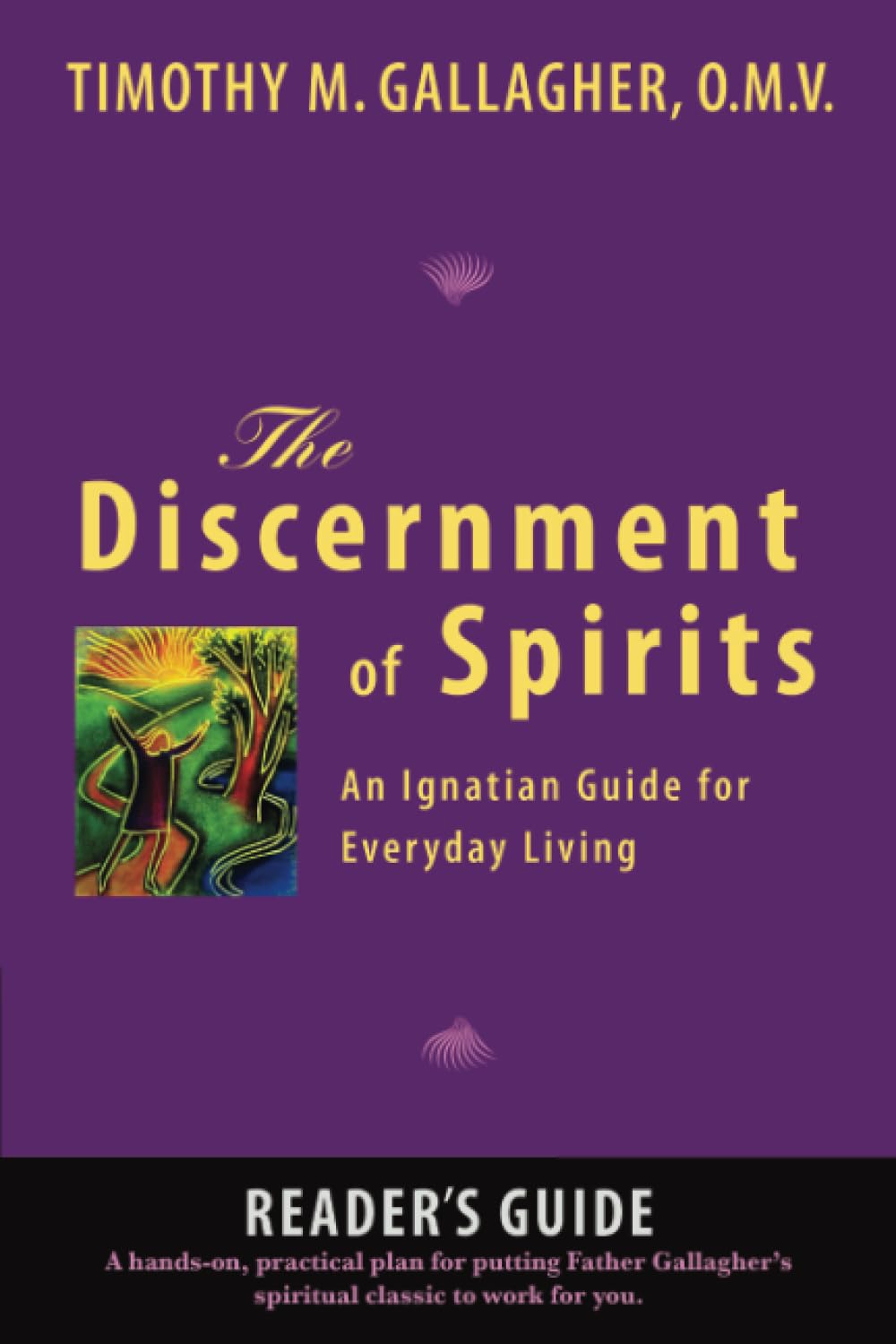 The Discernment Of Spirits: A Reader'S Guide: An Ignatian Guide For Everyday Living,New