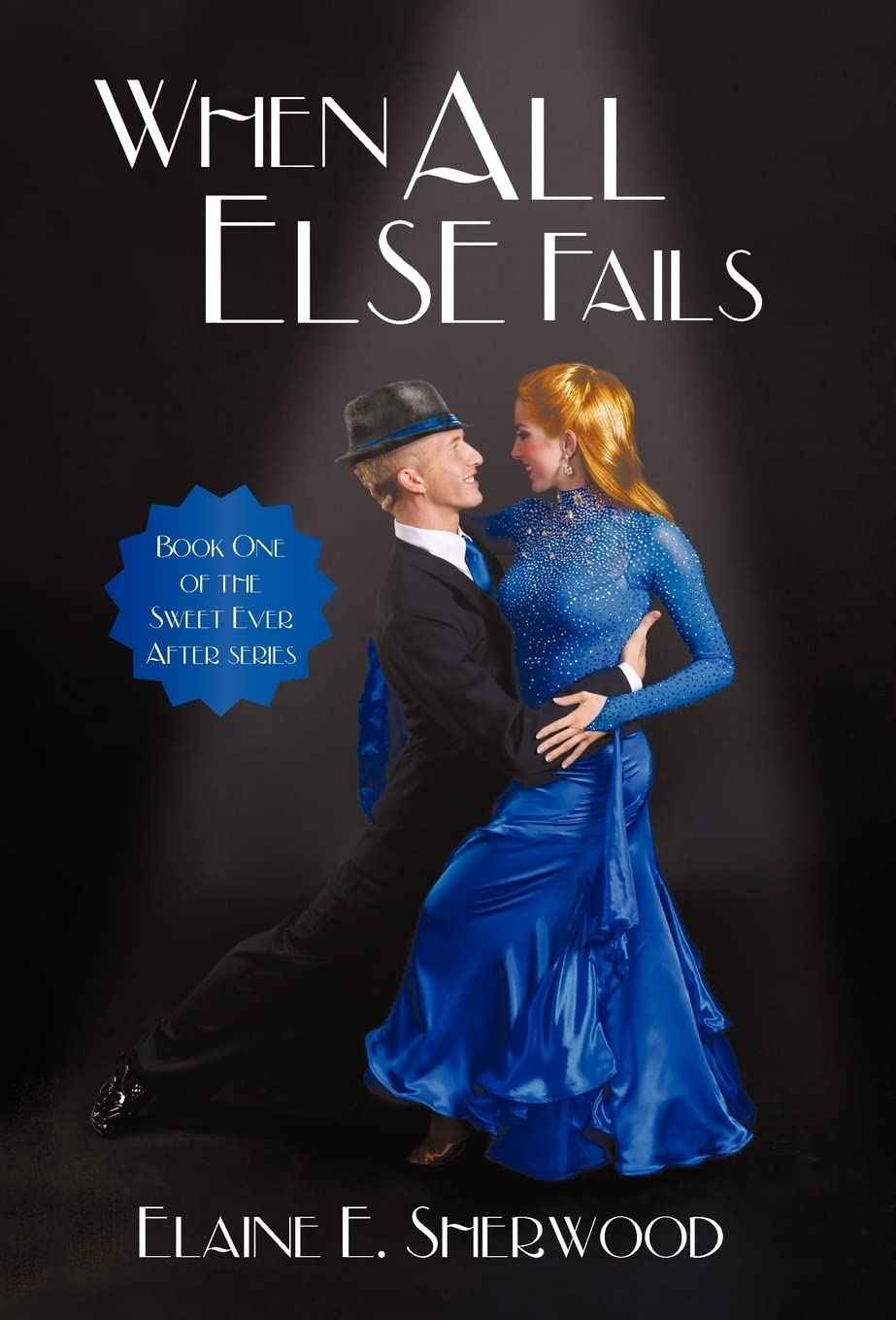 When All Else Fails: Book One Of The Sweet Ever After Series (Sweet Ever After Series, 1),Used