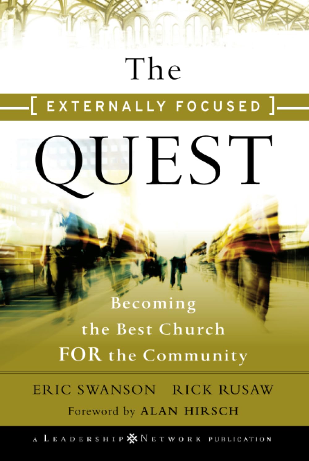 The Externally Focused Quest: Becoming The Best Church For The Community,New