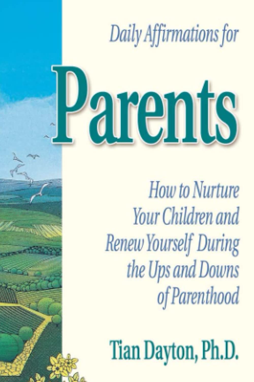 Daily Affirmations for Parents: How to Nurture Your Children and Renew Yourself During the Ups and Downs of Parenthood,New