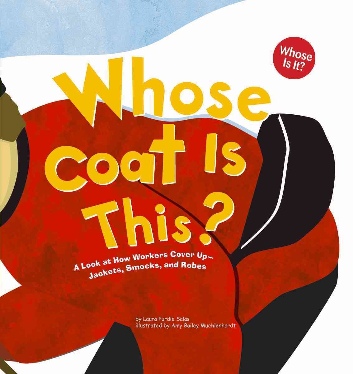 Whose Coat Is This?: A Look at How Workers Cover Upjackets, Smocks, And Robes (Whose is it?),Used