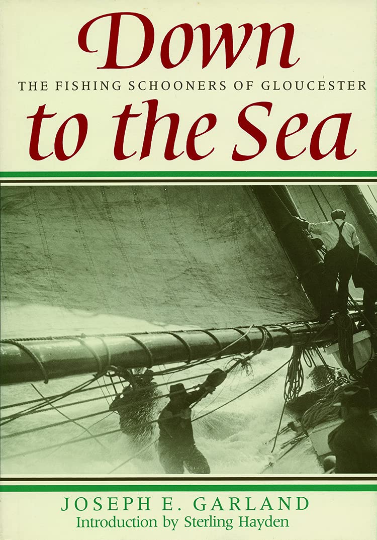 Down To The Sea: The Fishing Schooners Of Gloucester