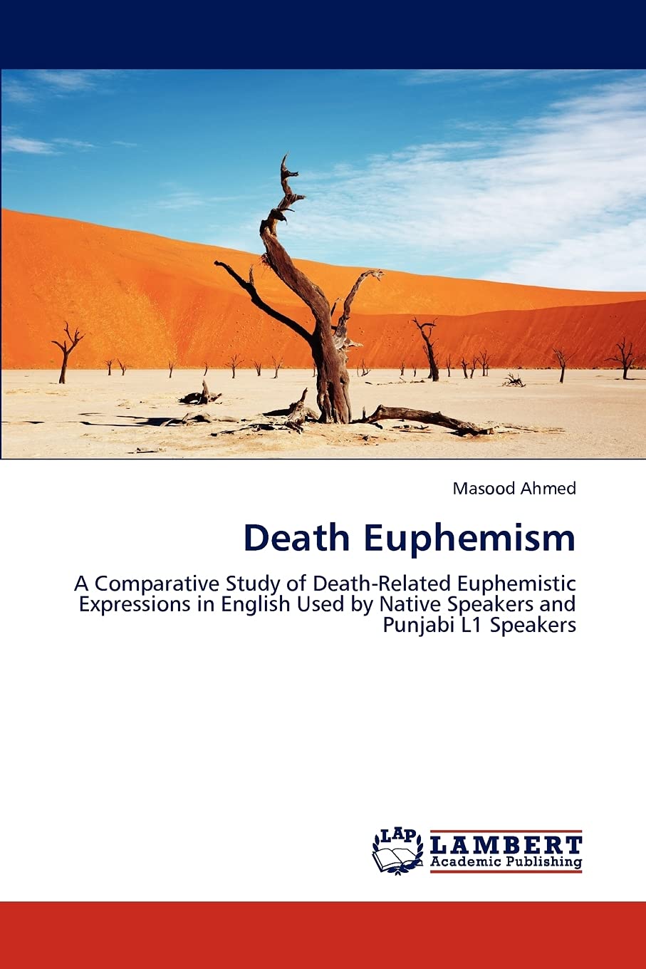 Death Euphemism: A Comparative Study of DeathRelated Euphemistic Expressions in English Used by Native Speakers and Punjabi L1 ,Used