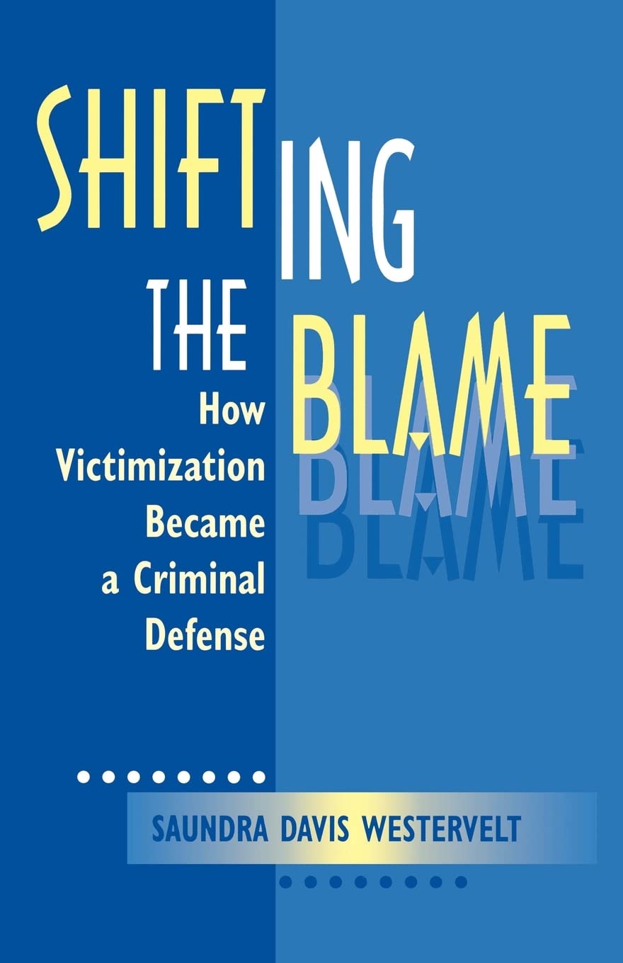 Shifting The Blame: How Victimization Became A Criminal Defense (Economy; 21),Used