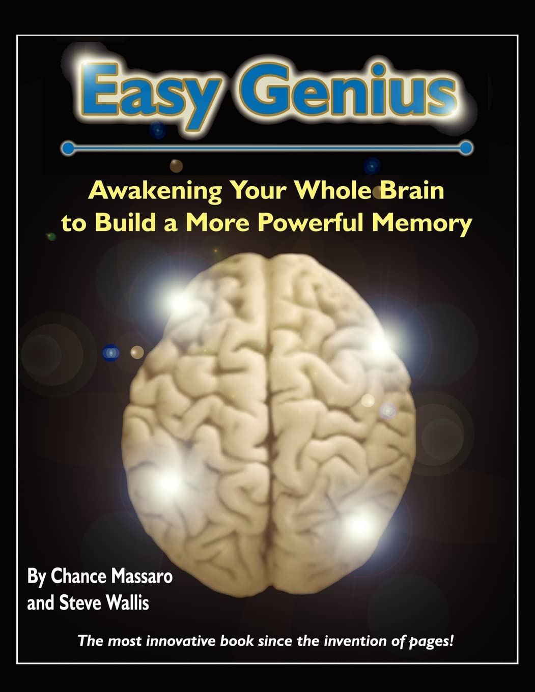 Easy Genius: Awakening Your Whole Brain to Build a More Powerful Memory,New
