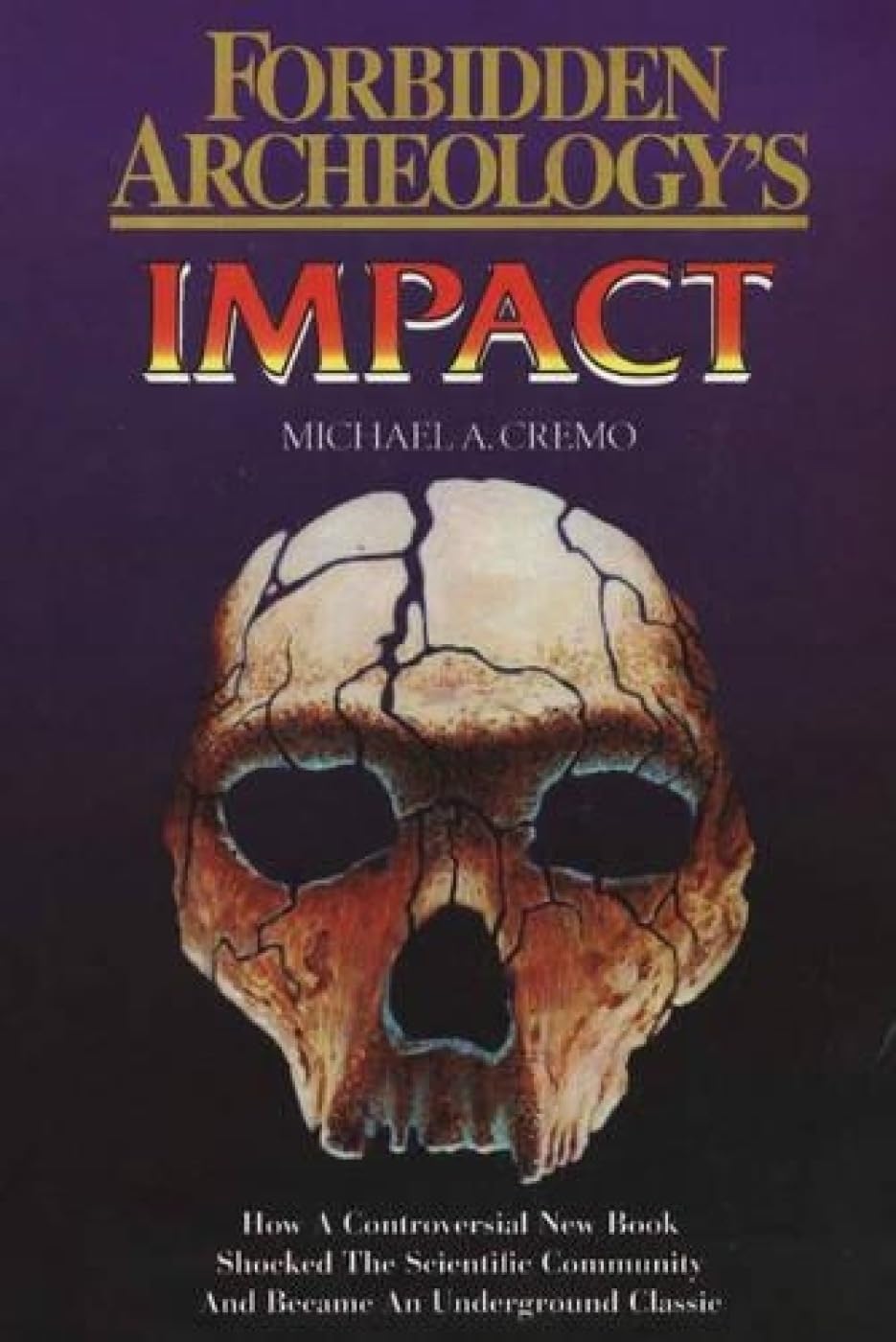Forbidden Archeology's Impact: How a Controversial New Book Shocked the Scientific Community and Became an Underground Classic,Used