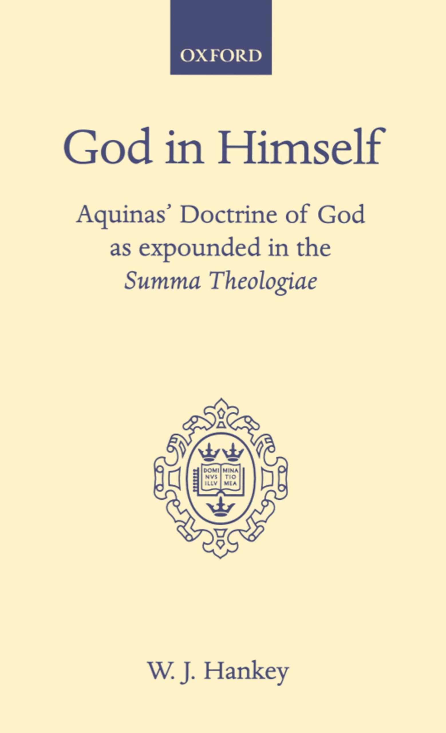 God in Himself: Aquinas' Doctrine of God as Expounded in the Summa Theologiae (Oxford Theology and Religion Monographs),Used