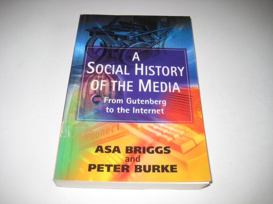 A Social History of the Media: From Gutenberg to the Internet,Used