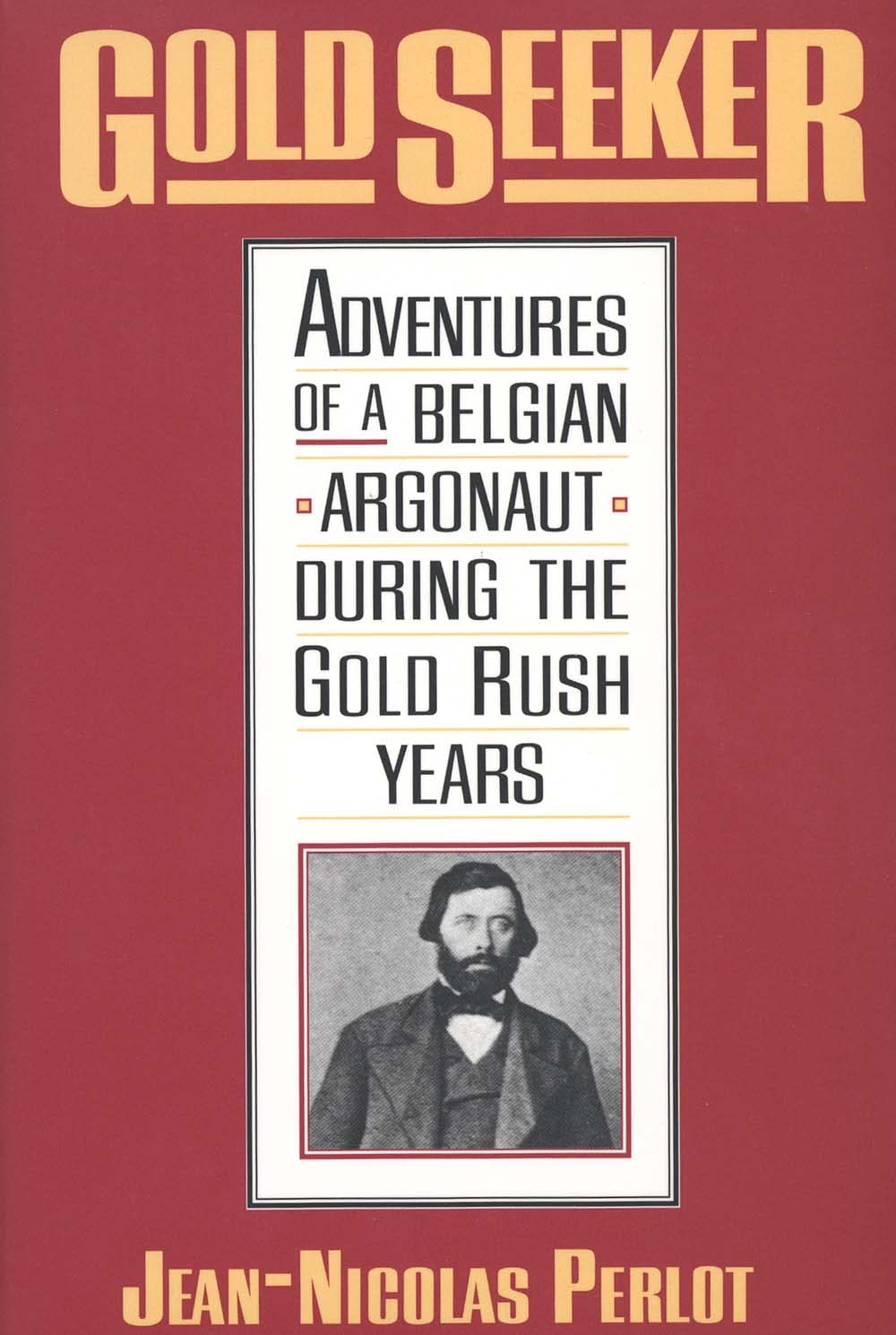 Gold Seeker: Adventures of a Belgian Argonaut during the Gold Rush Years (Yale Western Americana S),New