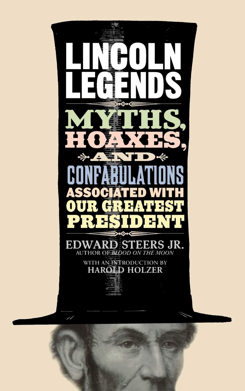 Lincoln Legends: Myths, Hoaxes, And Confabulations Associated With Our Greatest President,Used