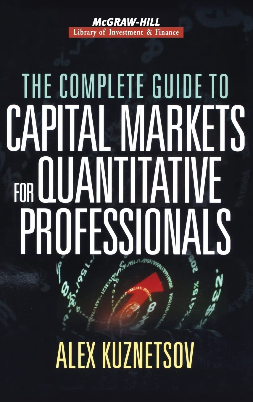 The Complete Guide to Capital Markets for Quantitative Professionals (McGrawHill Library of Investment and Finance),Used