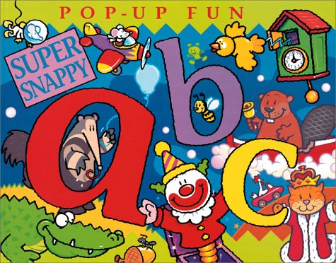 Super Snappy Abc: Pop Up Fun (This Is A Line Extension Of The Bestselling Snappy Books)