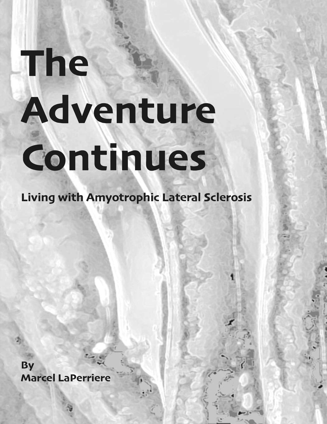 The Adventure Continues: Living with Amyotrophic Lateral Sclerosis (ALS),Used