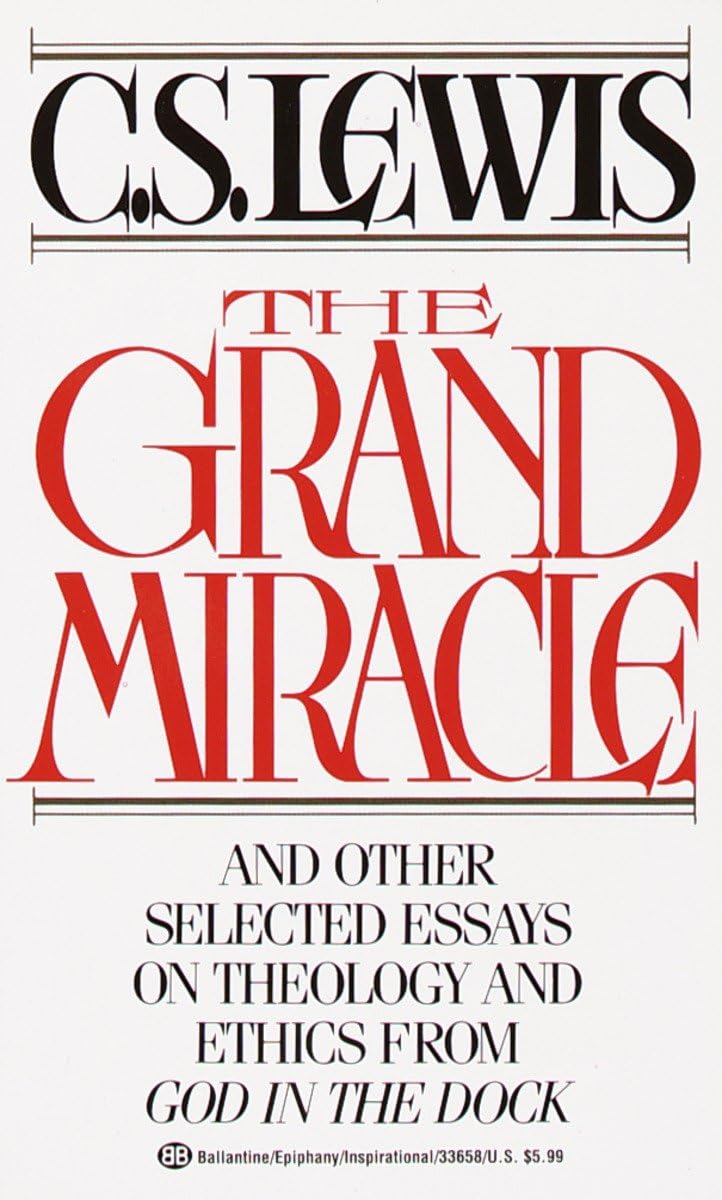 The Grand Miracle: And Other Selected Essays on Theology and Ethics from God in the Dock,Used