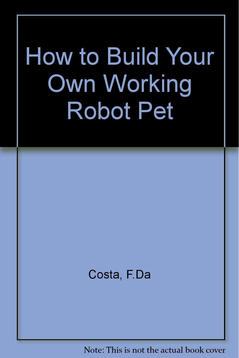 How to Build Your Own Working Robot Pet,Used