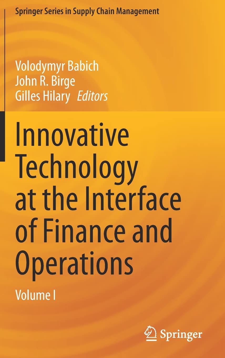Innovative Technology at the Interface of Finance and Operations: Volume I (Springer Series in Supply Chain Management, 11),New