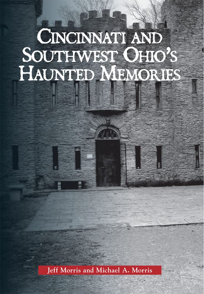 Cincinnati And Southwest Ohio'S Haunted Memories (Images Of America),Used