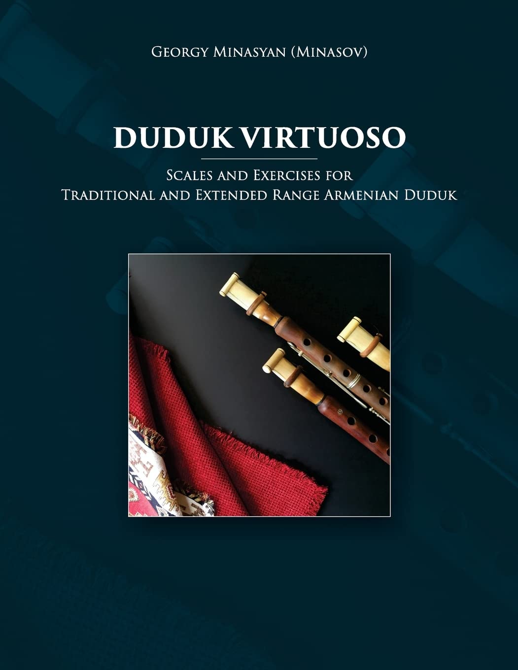 Duduk Virtuoso: Scales and Exercises for Traditional and Extended Range Armenian Duduk,Used