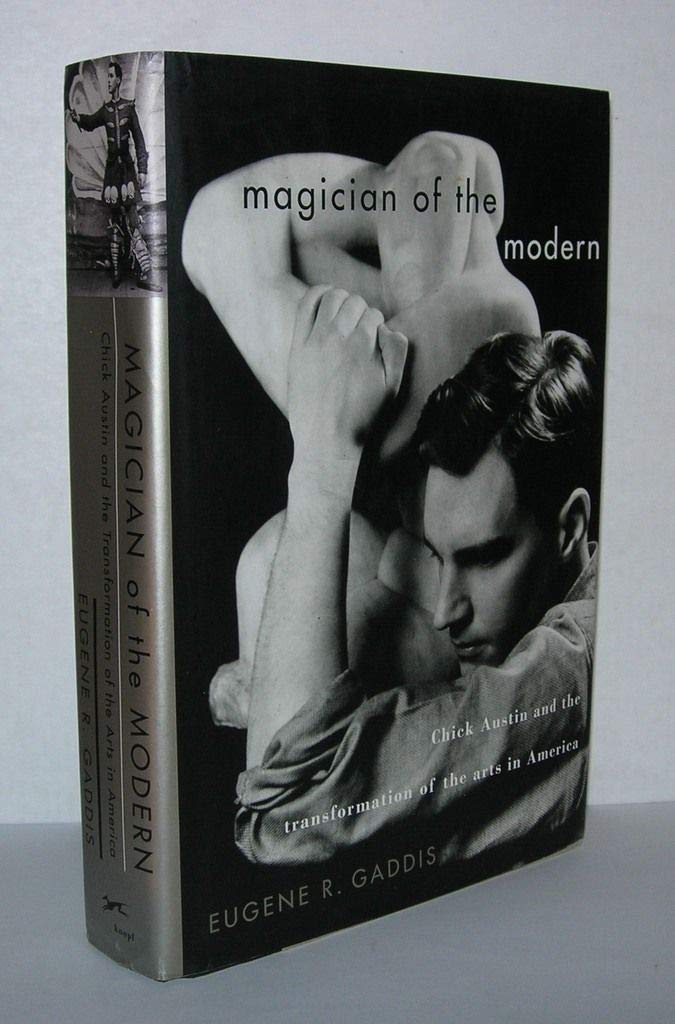 Magician of the Modern: Chick Austin and the Transformation of the Arts in America,New